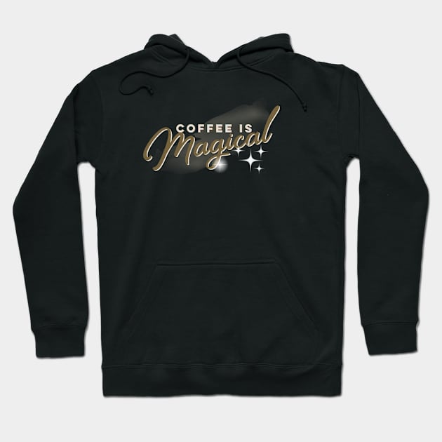 Coffee is Magical Hoodie by SteveW50